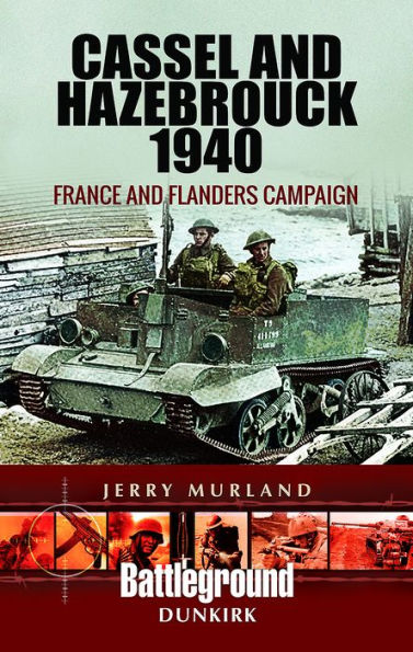 Cassel and Hazebrouck 1940: France Flanders Campaign