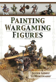 Title: Painting Wargaming Figures, Author: Javier Gomez Valero