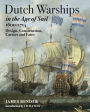 Dutch Warships in the Age of Sail, 1600-1714: Design, Construction, Careers and Fates