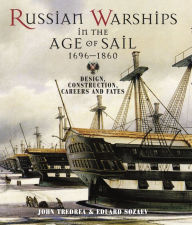 Title: Russian Warships in the Age of Sail 1696-1860: Design, Construction, Careers and Fates, Author: Eduard Sozaev