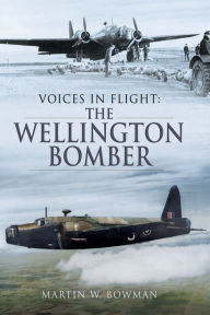 Title: The Wellington Bomber, Author: Martin W. Bowman
