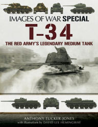 Title: T-34: The Red Army's Legendary Medium Tank, Author: Anthony Tucker-Jones