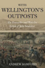 With Wellington's Outposts: The Peninsular and Waterloo Letters of John Vandeleur