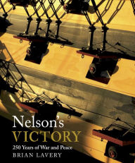 Title: Nelson's Victory: 250 Years of War and Peace, Author: Brian Lavery