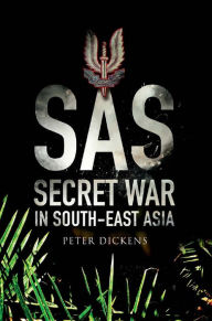 Title: SAS: Secret War in South East Asia, Author: Peter Dickens