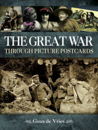 Title: The Great War Through Picture Postcards, Author: Guus de Vries