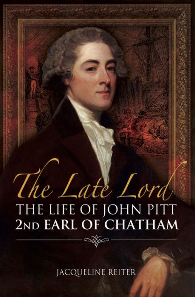 The Late Lord: The Life of John Pitt-2nd Earl of Chatham