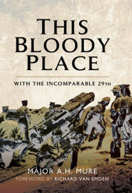 Title: This Bloody Place: With the Incomparable 29th, Author: A.H. Mure