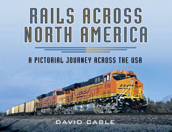 Rails Across North America: A Pictorial Journey Across the USA