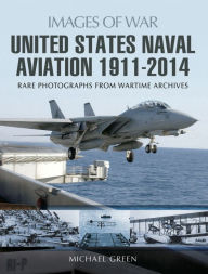 Title: United States Naval Aviation, 1911-2014, Author: Michael Green