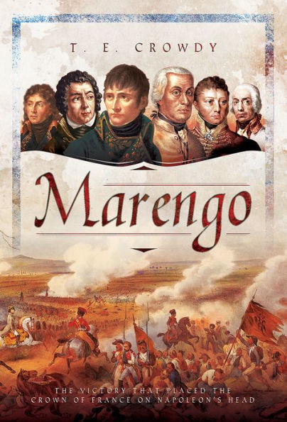 Marengo: the Victory That Placed Crown of France on Napoleon's Head