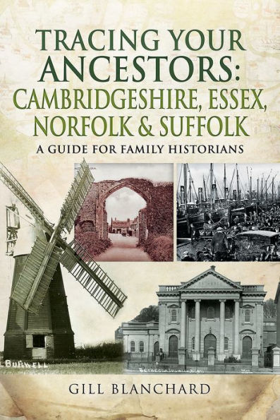 Tracing Your Ancestors: Cambridgeshire, Essex, Norfolk and Suffolk: A Guide For Family Historians