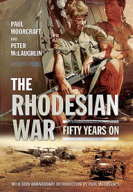 Title: The Rhodesian War: Fifty Years On [From UDI], Author: Peter McLaughlin