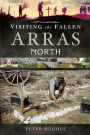 Visiting the Fallen: Arras: North