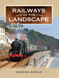 Title: Railways in the Landscape, Author: Gordon Biddle