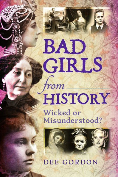 Bad Girls from History: Wicked or Misunderstood?