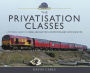 The Privatisation Classes: A Pictorial Survey of Diesel and Electric Locomotives and Units Since 1994