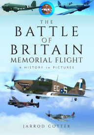 The Battle of Britain Memorial Flight: A History in Pictures