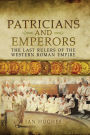 Patricians and Emperors: The Last Rulers of the Western Roman Empire