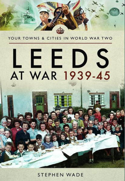 Leeds at War 1939-45