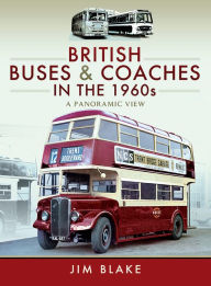 Title: British Buses & Coaches in the 1960s: A Panoramic View, Author: Jim Blake