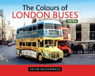 Title: The Colours of London Buses 1970s, Author: Kevin McCormack