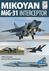 Title: Mikoyan MiG-31: Interceptor, Author: Yefim Gordon