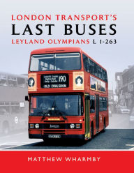 Title: London Transport's Last Buses: Leyland Olympian L1-263, Author: Matthew Wharmby