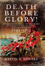 Death Before Glory!: The British Soldier in the West Indies in the French Revolutionary and Napoleonic Wars 1793-1815