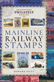 Title: Mainline Railway Stamps: A Collector's Guide, Author: Howard Piltz