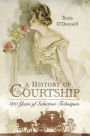 A History of Courtship: 800 years of seduction techniques