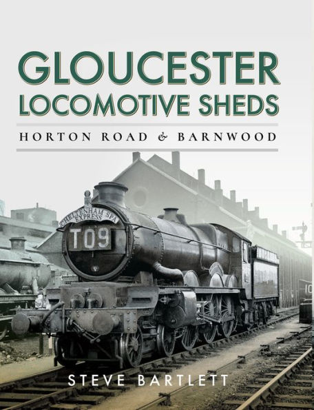 Gloucester Locomotive Sheds: Horton Road & Barnwood