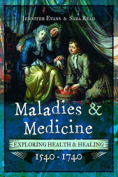 Maladies and Medicine: Exploring Health & Healing, 1540-1740