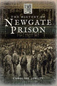 Title: The History of Newgate Prison, Author: The Cherry Bomb Project