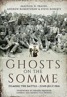 Ghosts on the Somme: Filming Battle, June-July 1916