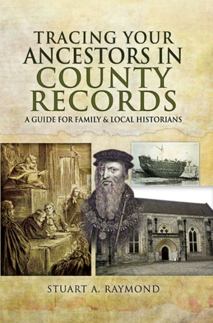 Tracing Your Ancestors in County Records: A Guide for Family & Local ...