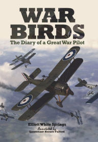 Title: War Birds: The Diary of a Great War Pilot, Author: Elliott White Springs