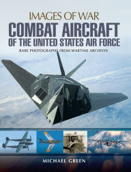 Title: Combat Aircraft of the United States Air Force, Author: Michael Green