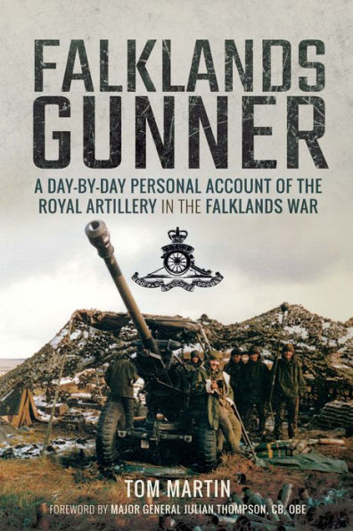 Falklands Gunner: A Day-by-Day Personal Account of the Royal Artillery in the Falklands War