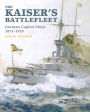 The Kaiser's Battlefleet: German Capital Ships, 1871-1918