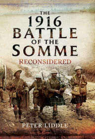 Title: The 1916 Battle of the Somme Reconsidered, Author: Peter Liddle
