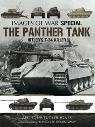 Title: The Panther Tank: Hitler's T-34 Killer, Author: Anthony Tucker-Jones