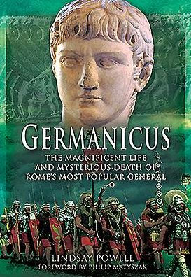 Germanicus: The Magnificent Life and Mysterious Death of Rome's Most Popular General