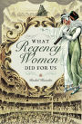 What Regency Women Did for Us