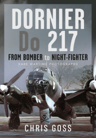 Download android books Dornier Do 217: From Bomber to Night-Fighter: Rare Wartime Photographs