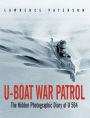 U-Boat War Patrol: The Hidden Photographic Diary of U-564