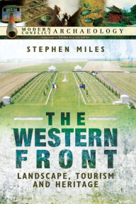 Title: The Western Front: Landscape, Tourism and Heritage, Author: Stephen  Miles