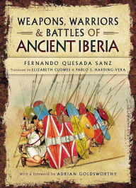 Download free books in text format Weapons, Warriors and Battles of Ancient Iberia 9781781592755 by Fernando Quesada-Sanz, Elizabeth Clowes iBook DJVU