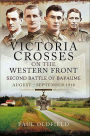 Victoria Crosses on the Western Front: Second Battle of Bapaume, August-September 1918