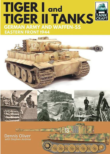 Tiger I and II: Tanks of the German Army Waffen-SS: Eastern Front 1944